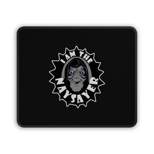 I Am The Naysayer Mouse Pad