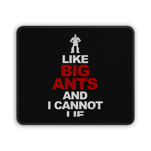 I Like Big Ants And I Cannot Lie Mouse Pad