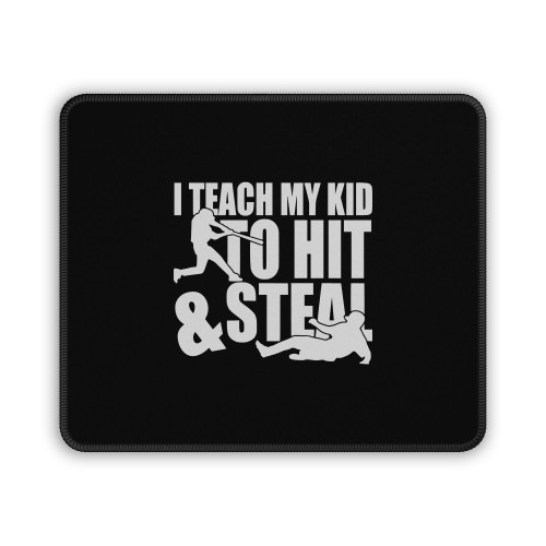 I Teach My Kid To Hit And Steal Mouse Pad