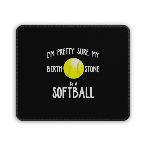 I'm Pretty Sure My Birth Stone Is A Softball Mouse Pad