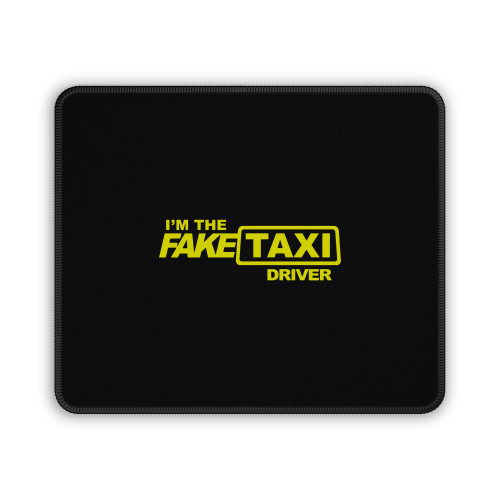 I'm The Fake Taxi Driver Mouse Pad