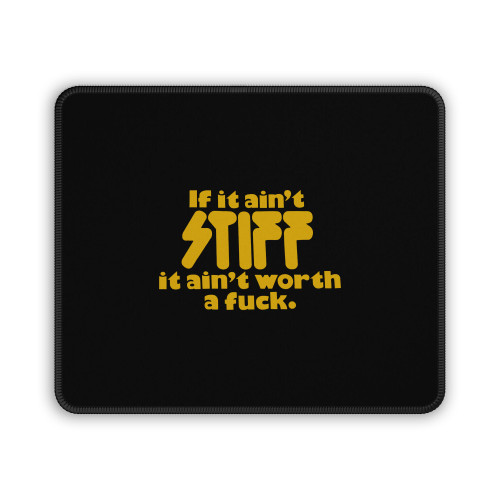 If Aint Stiff It Aint Worth A Fck Retro Record Mouse Pad