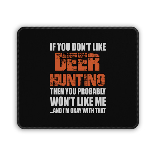 If You Do Not Like Deer Hunting Mouse Pad