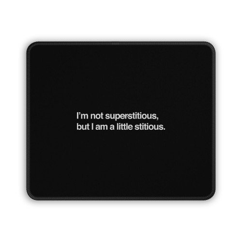 Im Not Superstitious Mouse Pad