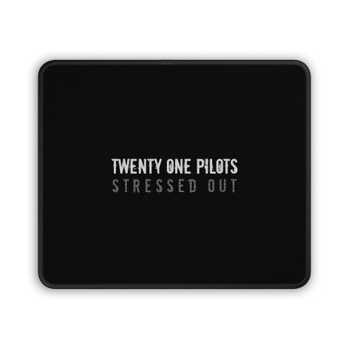 Twenty One Pilots Stressed Out Title Mouse Pad