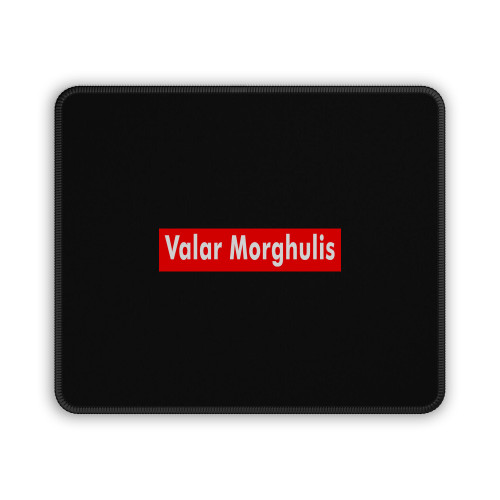 Valar Morghulis Supreme Game Of Thrones Mouse Pad