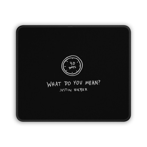 What Do You Mean Justin Beiber Mouse Pad