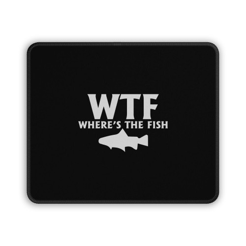 Wtf Wheres The Fish Funny Fishing Mouse Pad