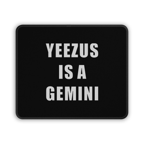 Yeezus Is A Gemini Mouse Pad