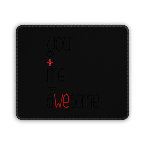 You + Me = Awesome Mouse Pad