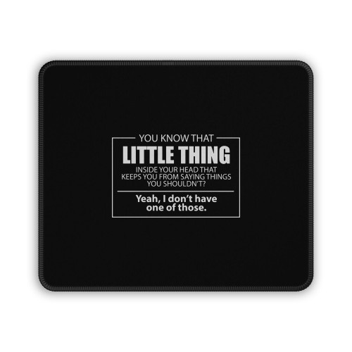 You Know That Little Thing Inside Your Head Funny Mouse Pad