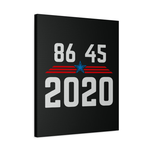 86 45 2020 Anti Trump 8645 Dump Trump Canvas Print Poster