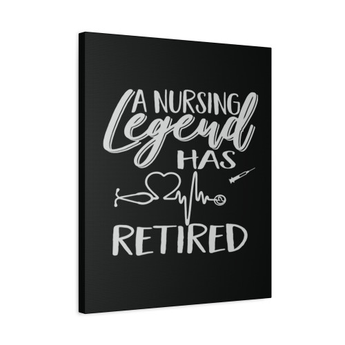 A Nursing Legend Has Retired Canvas Print Poster