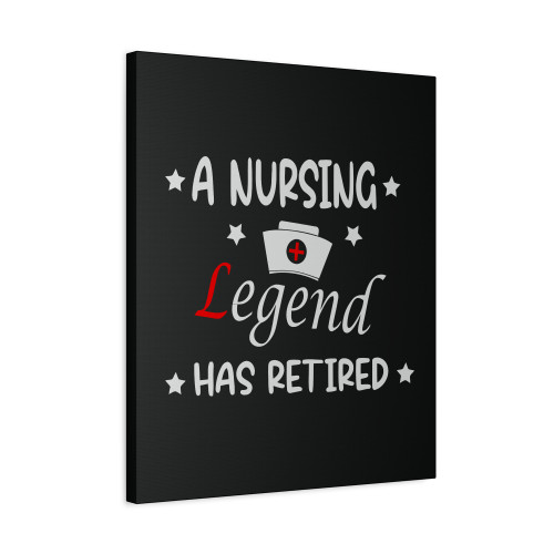 A Nursing Legend Has Retired Funny Retirementda Canvas Print Poster