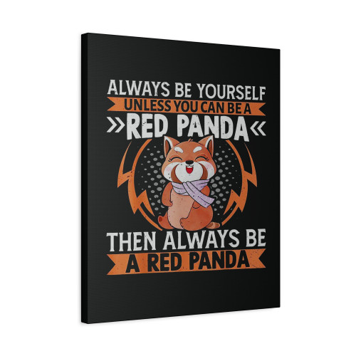 A Red Panda Then Always Be A Red Panda Cute Kawaii Red Panda Canvas Print Poster