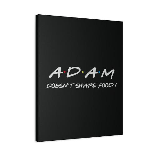 Adam Doesnt Share Food Canvas Print Poster