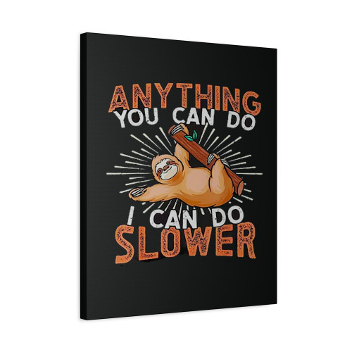 Anything I Can Do Slower Sloth Canvas Print Poster