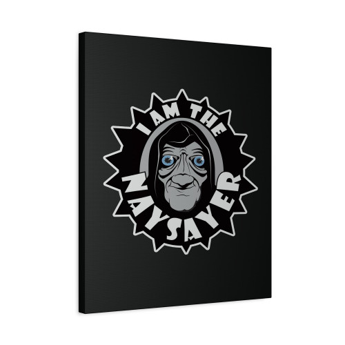 I Am The Naysayer Canvas Print Poster