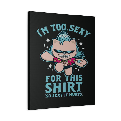 I Am Too Sexy For This Franky One Piece Canvas Print Poster