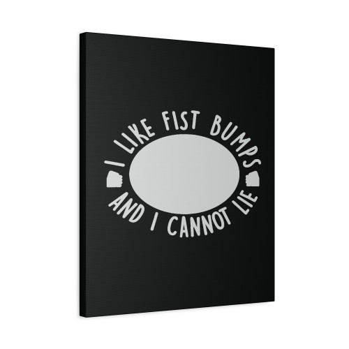I Like Fist Bumps And I Cannot Lie Canvas Print Poster