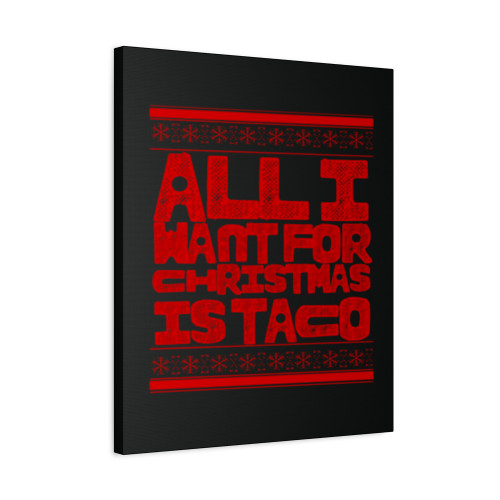 All I Want For Christmas Is Taco Canvas Print Poster