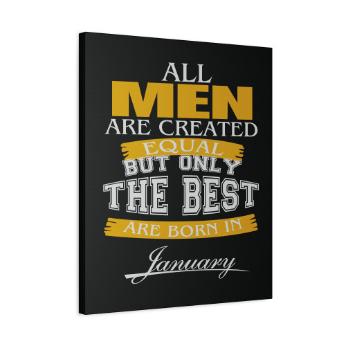 All Men Are Created Equal But Only The Best Are Born In January Canvas Print Poster