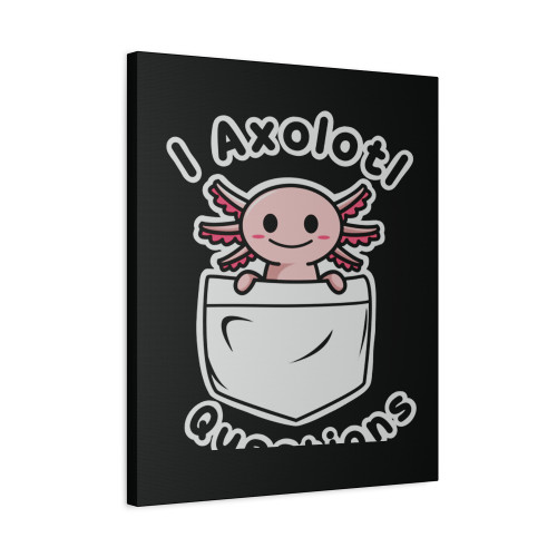 Axolotl Questions Funny Axolotl Canvas Print Poster