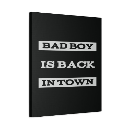 Bad Boy Is Back In Town Canvas Print Poster