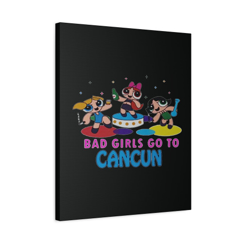 Bad Girls Go To Cancun Canvas Print Poster