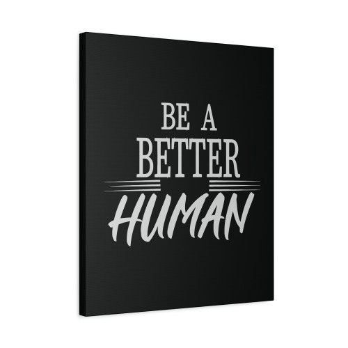 Be A Better Human 1 Canvas Print Poster