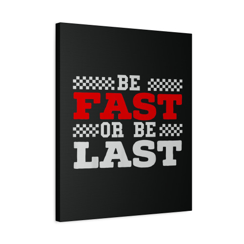 Be Fast Or Be Last Car Racer Drag Racing Turbo Speeding Canvas Print Poster
