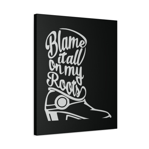 Blame Tall On My Roots Canvas Print Poster