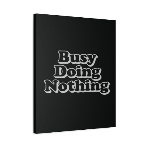 Busy Doing Nothing Canvas Print Poster