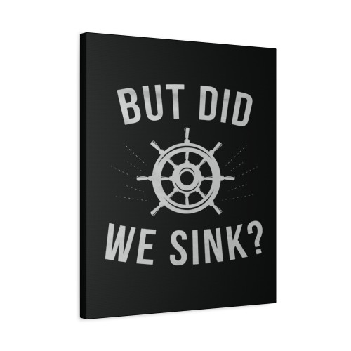 But Did We Sink Canvas Print Poster