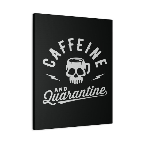 Caffeine And Quarantine Canvas Print Poster