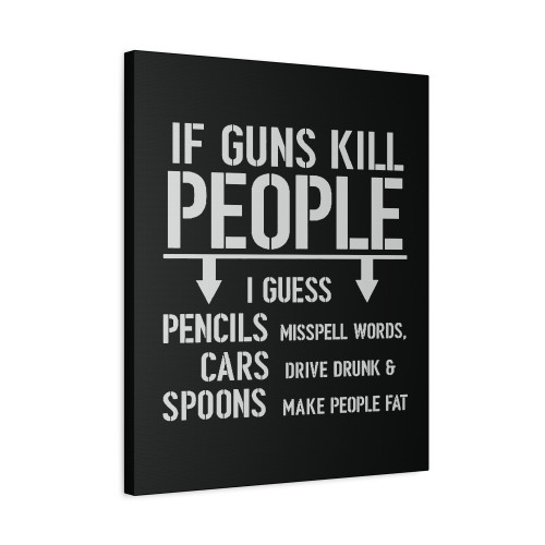If Guns Kill People Amendment Gun Rights Funny 2A Canvas Print Poster