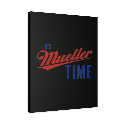 It's Mueller Time Canvas Print Poster