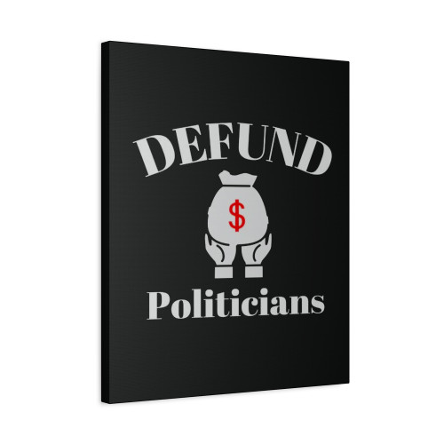 Defund Politicians 1 Canvas Print Poster