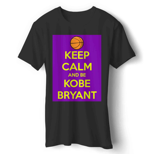 Keep Calm And Be Kobe Bryant Man's T-Shirt