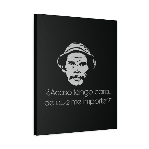 Don Ramon No Me Importa Heavy Canvas Print Poster