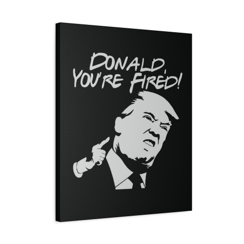 Donald Youre Fired Canvas Print Poster
