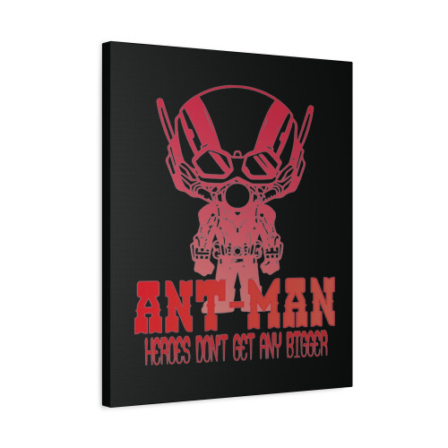 Ant Man Heroes Dont Get Any Bigger Canvas Print Poster
