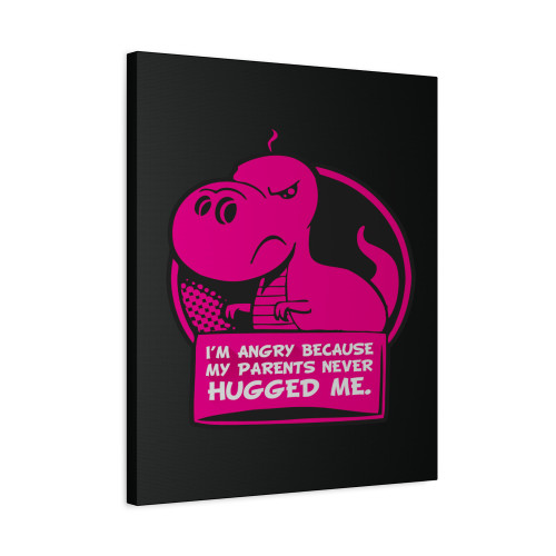 My Parents Never Hugged Me Canvas Print Poster