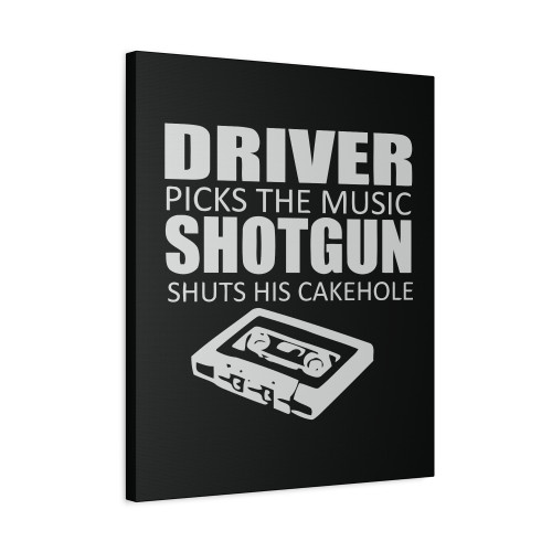 Driver Picks The Music Shuts His Cakehole Canvas Print Poster Driver Picks The Music Shuts His Cakehole Canvas Print Poster