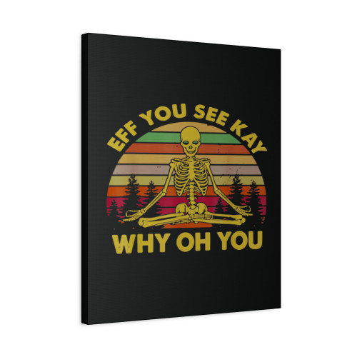 Eff You See Kay Why Oh You Funny Vintage Skull Yoga Lover Canvas Print Poster