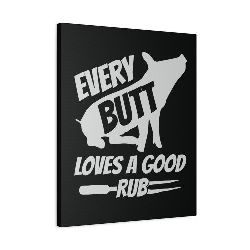 Every Butt Loves A Good Rub Canvas Print Poster