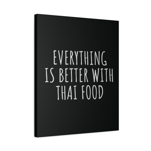 Everything Is Better With Thai Food Canvas Print Poster