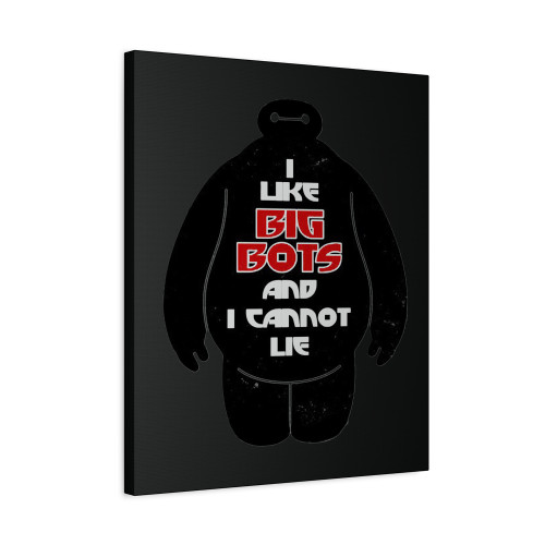 Baymax I Like Big Bots And I Cannot Lie Canvas Print Poster
