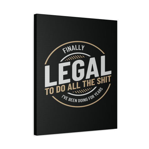Finally Legal To Do The Stuff Ive Been Doing For Years 21St Canvas Print Poster