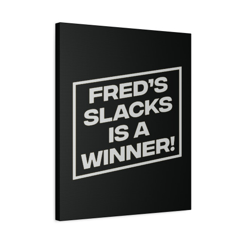 Freds Slacks Is A Winner Canvas Print Poster